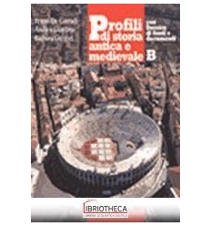 PROFILI DI STORIA ANTICA E MEDIEVALE. CON DOSSIER DI