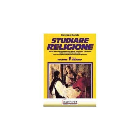 STUDIARE RELIGIONE. TESTO PER L'INSEGNAMENTO DELLA R