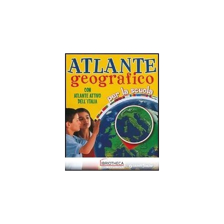 ATLANTE GEOGRAFICO PER LA SCUOLA