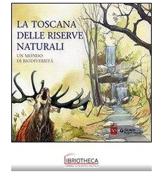 TOSCANA DELLE RISERVE NATURALI. UN MONDO DI BIODIVER