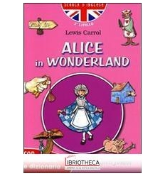 ALICE IN WONDERLAND. CON TRADUZIONE E DIZIONARIO