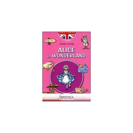 ALICE IN WONDERLAND. CON TRADUZIONE E DIZIONARIO