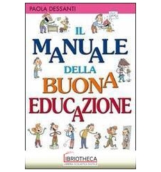 MANUALE DELLA BUONA EDUCAZIONE (IL)