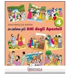 IO COLORO. VOL. 4: GLI ATTI DEGLI APOSTOLI.