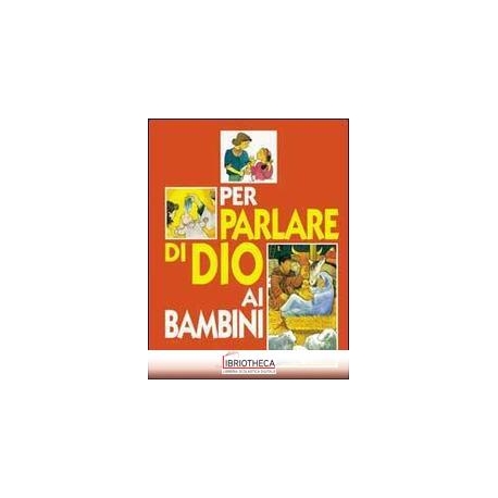 PER PARLARE DI DIO AI BAMBINI