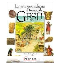 LA VITA QUOTIDIANA AL TEMPO DI GESU'