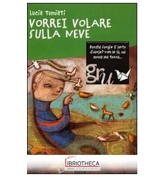 VORREI VOLARE SULLA NEVE