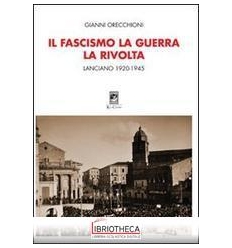 IL FASCISMO, LA GUERRA, LA RIVOLTA. LANCIANO 1920-19