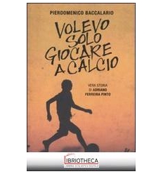 VOLEVO SOLO GIOCARE A CALCIO. VERA STORI