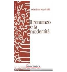 ROMANZO E LA MODERNITÀ (IL)