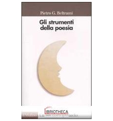 STRUMENTI DELLA POESIA. GUIDA ALLA METRICA ITALIANA