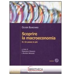 SCOPRIRE LA MACROECONOMIA. VOL. 2: UN PASSO IN PIÙ.