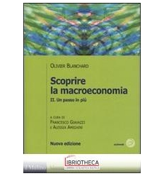 SCOPRIRE LA MACROECONOMIA. VOL. 2: UN PASSO IN PIÙ.