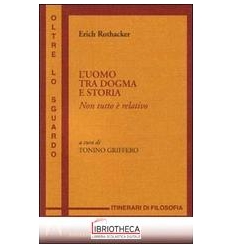 UOMO TRA DOGMA E STORIA. NON TUTTO È RELATIVO