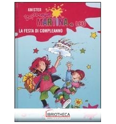 FESTA DI COMPLEANNO. MAGA MARTINA E LEO. EDIZ. ILLUS