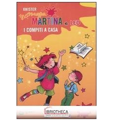 COMPITI A CASA. MAGA MARTINA E LEO. EDIZ. ILLUSTRATA