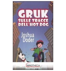 GRUK SULLE TRACCE DELL'HOT DOG. EDIZ. ILLUSTRATA