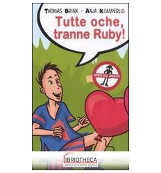 TUTTE OCHE TRANNE RUBY! EDIZ. ILLUSTRATA