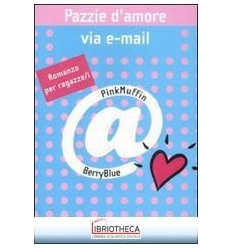 PAZZIE D'AMORE VIA E-MAIL