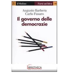 IL GOVERNO DELLE DEMOCRAZIE