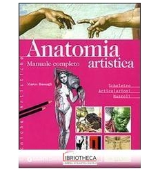 ANATOMIA ARTISTICA. MANUALE COMPLETO