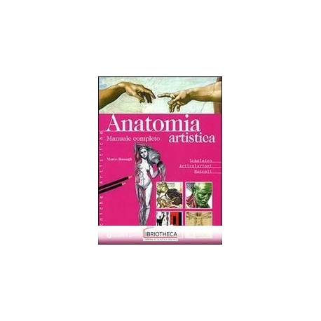 ANATOMIA ARTISTICA. MANUALE COMPLETO