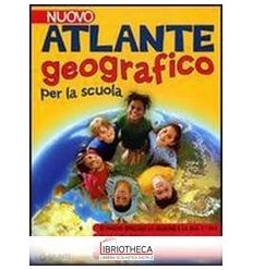 NUOVO ATLANTE GEOGRAFICO PER LA SCUOLA