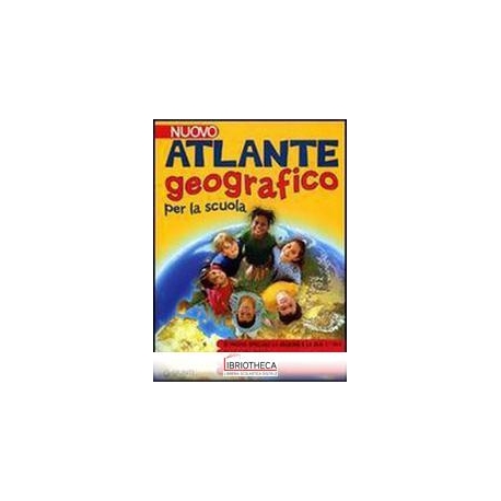 NUOVO ATLANTE GEOGRAFICO PER LA SCUOLA