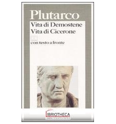 VITA DI DEMOSTENE-VITA DI CICERONE. TESTO GRECO A FR