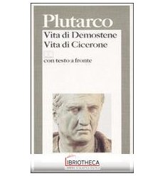 VITA DI DEMOSTENE-VITA DI CICERONE. TESTO GRECO A FR