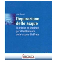 DEPURAZIONE DELLE ACQUE. TECNICHE ED IMPIANTI PER IL