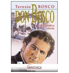 DON BOSCO. LA MAGNIFICA STORIA