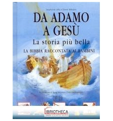 DA ADAMO A GESÙ. LA STORIA PIÙ BELLA. LA BIBBIA RACC