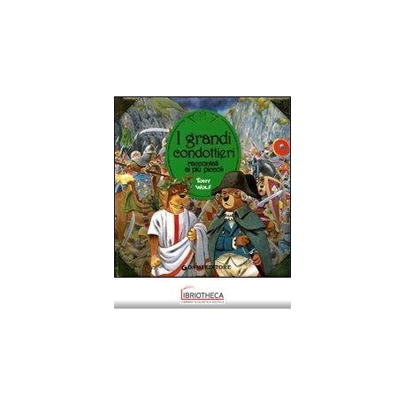 GRANDI CONDOTTIERI RACCONTATI AI PIÙ PICCOLI. EDIZ.