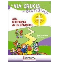 VIA CRUCIS DEI BAMBINI. ALLA SCOPERTA DI UN SEGRETO