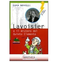 LAVOISIER E IL MISTERO DEL QUINTO ELEMENTO