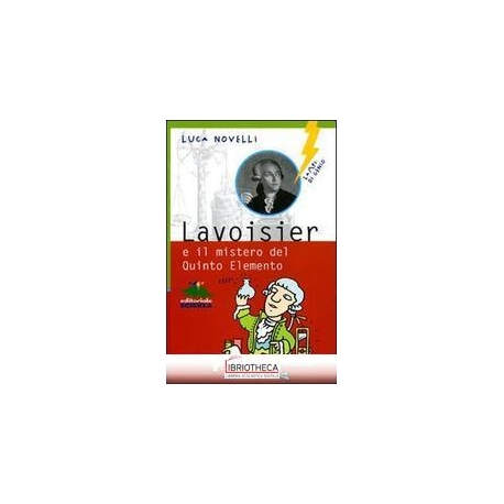 LAVOISIER E IL MISTERO DEL QUINTO ELEMENTO