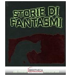 STORIE DI FANTASMI. RACCONTI DELL'ORRORE DEL MISTERO