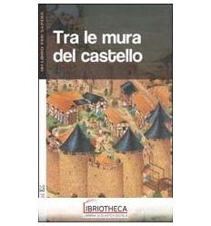 TRA LE MURA DEL CASTELLO