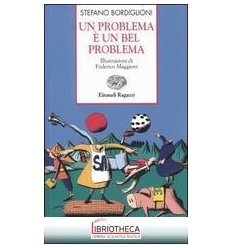 PROBLEMA E' BEL PROBLEMA