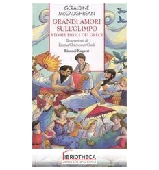 GRANDI AMORI SULL'OLIMPO - STORIE DEGLI DEI GRECI