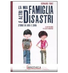 MIA FAMIGLIA E ALTRI DISASTRI. STORIE DI