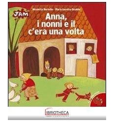 ANNA, I NONNI E IL C¿ERA UNA VOLTA