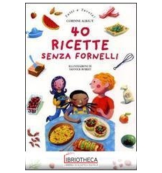 40 RICETTE SENZA FORNELLI