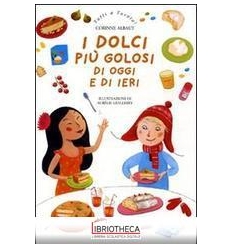 I DOLCI PIÙ GOLOSI DI OGGI E DI IERI