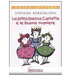 LA PRINCIPESSA CARLOTTA E LE BUONE MANIERE