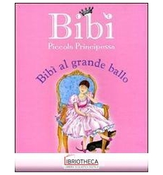 BIBÌ AL GRANDE BALLO