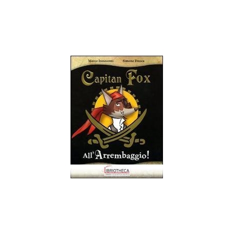 ALL'ARREMBAGGIO. CAPITAN FOX. EDIZ. ILLUSTRATA