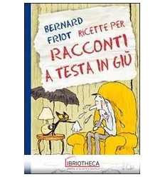 RICETTE PER RACCONTI A TESTA IN GIÙ. EDI