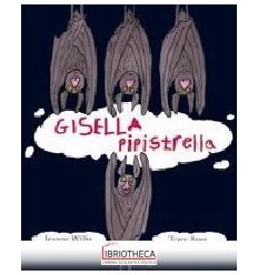 GISELLA PIPISTRELLA. EDIZ. ILLUSTRATA